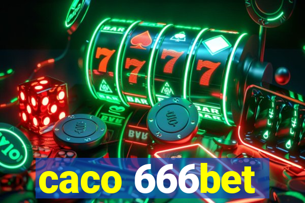 caco 666bet